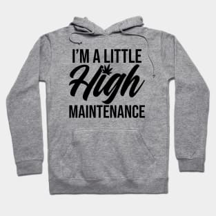 I'm a Little High Maintenance Hoodie